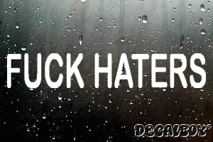Fuck Haters Decal