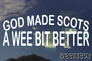 God Made Scots A Wee Bit Better Decal