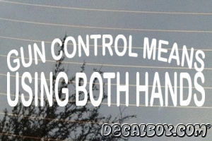 Gun Control Means Using Both Hands Vinyl Die-cut Decal