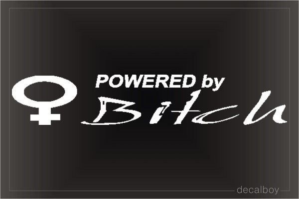 Powered By Bitch 2 Decal
