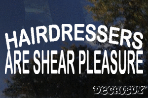Hairdressers Are Shear Pleasure Vinyl Die-cut Decal