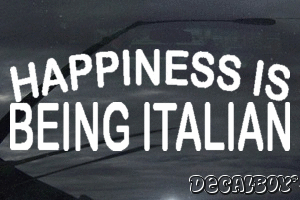 Happiness Is Being Italian Vinyl Die-cut Decal