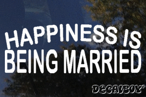 Happiness Is Being Married Decal