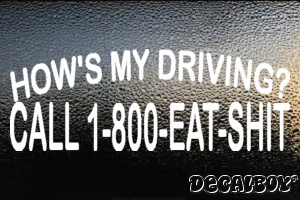 How Is My Driving Call 1 800 Eat Shit Vinyl Die-cut Decal