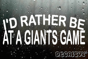 Id Rather Be At A Giants Game Decal