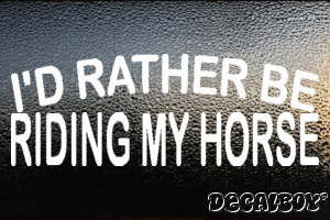 Id Rather Be Riding My Horse Vinyl Die-cut Decal