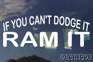If You Cant Dodge It Ram It Vinyl Die-cut Decal