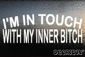 Im In Touch With My Inner Bitch Decal