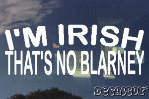 Im Irish Thats No Blarney Vinyl Die-cut Decal