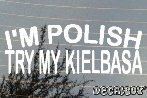 Im Polish Try My Kielbasa Decal