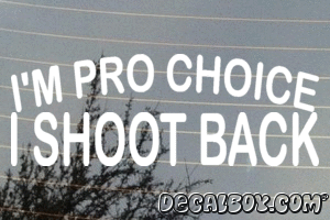 Im Pro Choice I Shoot Back Decal