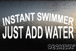 Instant Swimmer Just Add Water Vinyl Die-cut Decal