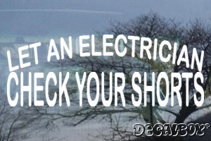 Let An Electrician Check Your Shorts Decal