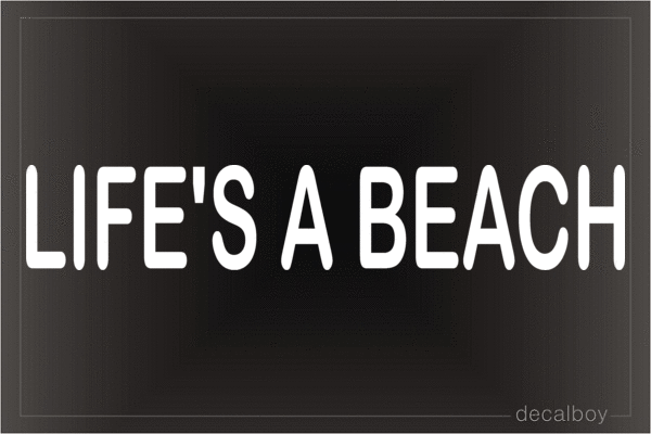 Lifes A Beach Decal