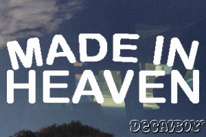 Made In Heaven Vinyl Die-cut Decal