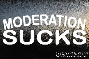 Moderation Sucks Decal