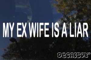 My Ex Wife Is A Liar Decal