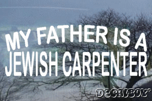 My Father Is A Jewish Carpenter Decal