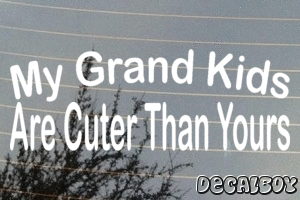 My Grand Kids Are Cuter Than Yours Vinyl Die-cut Decal