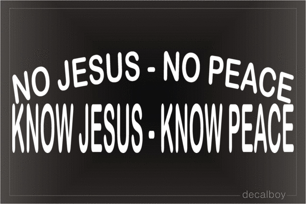 No Jesus No Peace Know Jesus Know Peace Vinyl Die-cut Decal