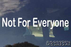 Not For Everyone Decal