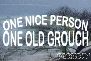 One Nice Person One Old Grouch Decal