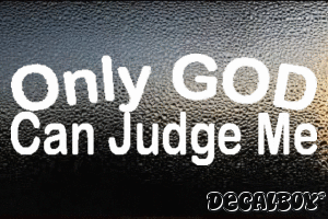 Only God Can Judge Me Vinyl Die-cut Decal