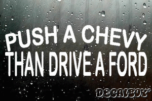 Push A Chevy Than Drive A Ford Decal