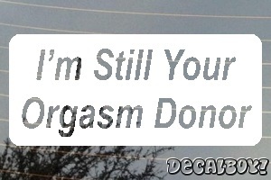 Orgasm Donor Car Decal