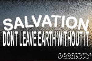 Salvation Dont Leave Earth Without It Decal