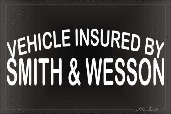 Vehicle Insured By Smith And Wesson Vinyl Die-cut Decal