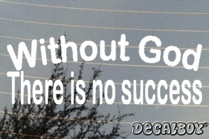 Without God There Is No Success Vinyl Die-cut Decal