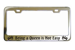 Being A Queen Chrome License Frame
