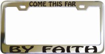 Come This Far By Faith Chrome License Frame