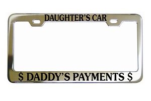 Daughters Car Daddys Payments Chrome License Frame