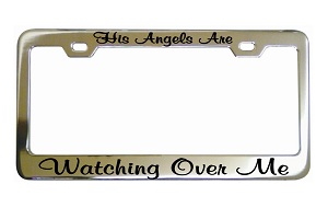 His Angels Are Watching Over Me Chrome License Frame