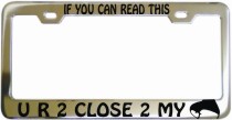 If You Can Read This You R 2 Close 2 My Ass Chrome License Frame